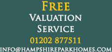FREE Valuation Service - Call 01202 877511 or email info@hampshireparkhomes.com